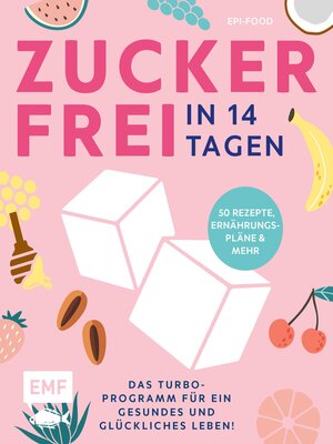 cover image of Zuckerfrei in 14 Tagen – Das Turbo-Programm für ein gesundes und glückliches Leben!